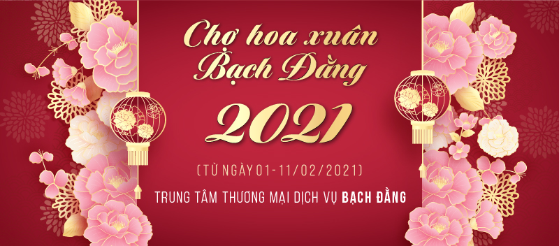 Chợ Hoa Xuân Bạch Đằng 2021 bắt đầu hoạt động từ ngày 1 - 11/02/2021